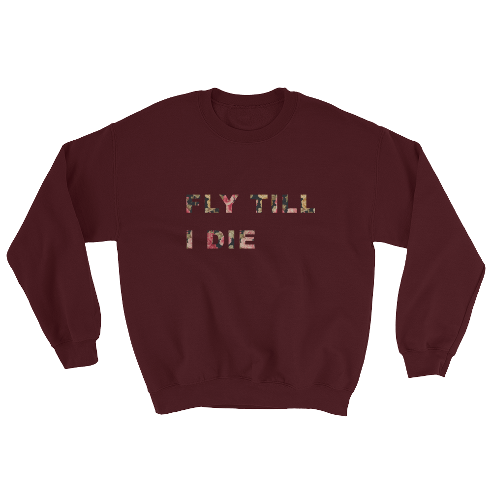 “Fly Till You Die”Sweatshirt