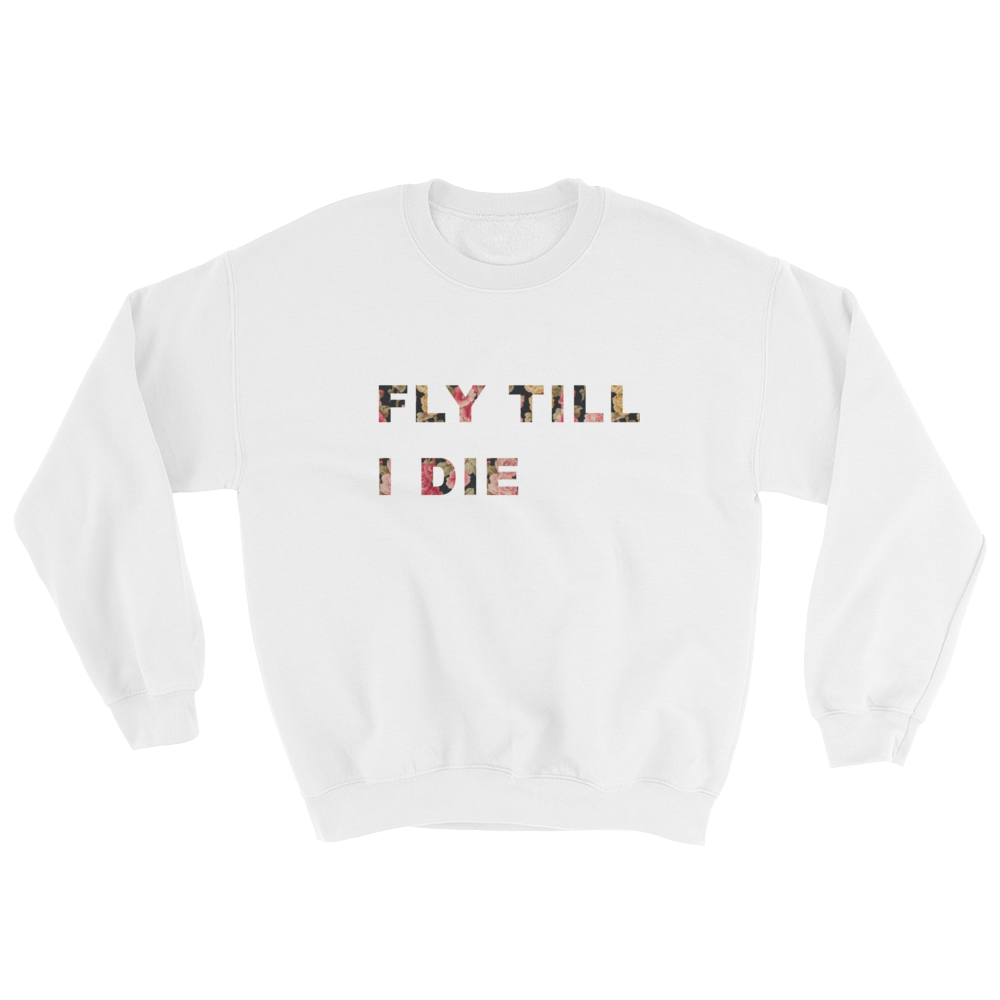 “Fly Till You Die”Sweatshirt