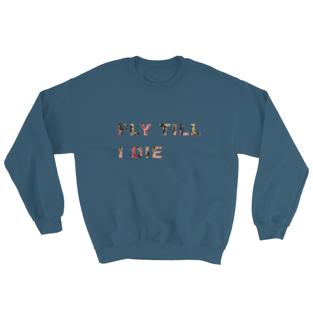 “Fly Till You Die”Sweatshirt