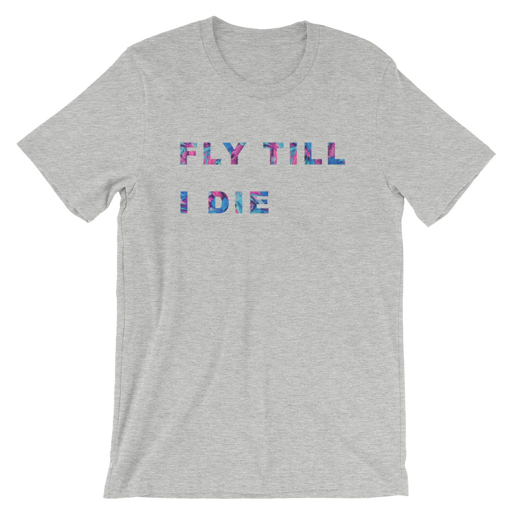 “Fly Till You Die” Short-Sleeve Unisex T-Shirt