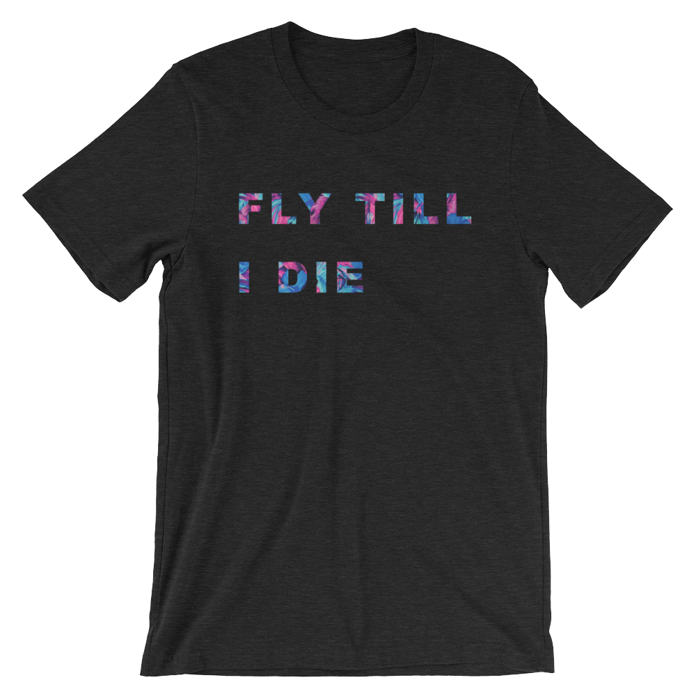 “Fly Till You Die” Short-Sleeve Unisex T-Shirt