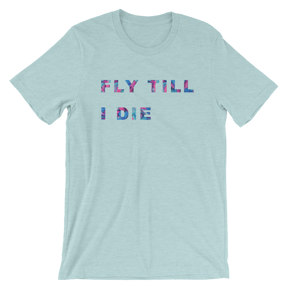 “Fly Till You Die” Short-Sleeve Unisex T-Shirt